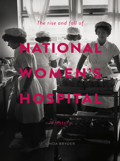 Cover image for The Rise and Fall of National Women's Hospital
